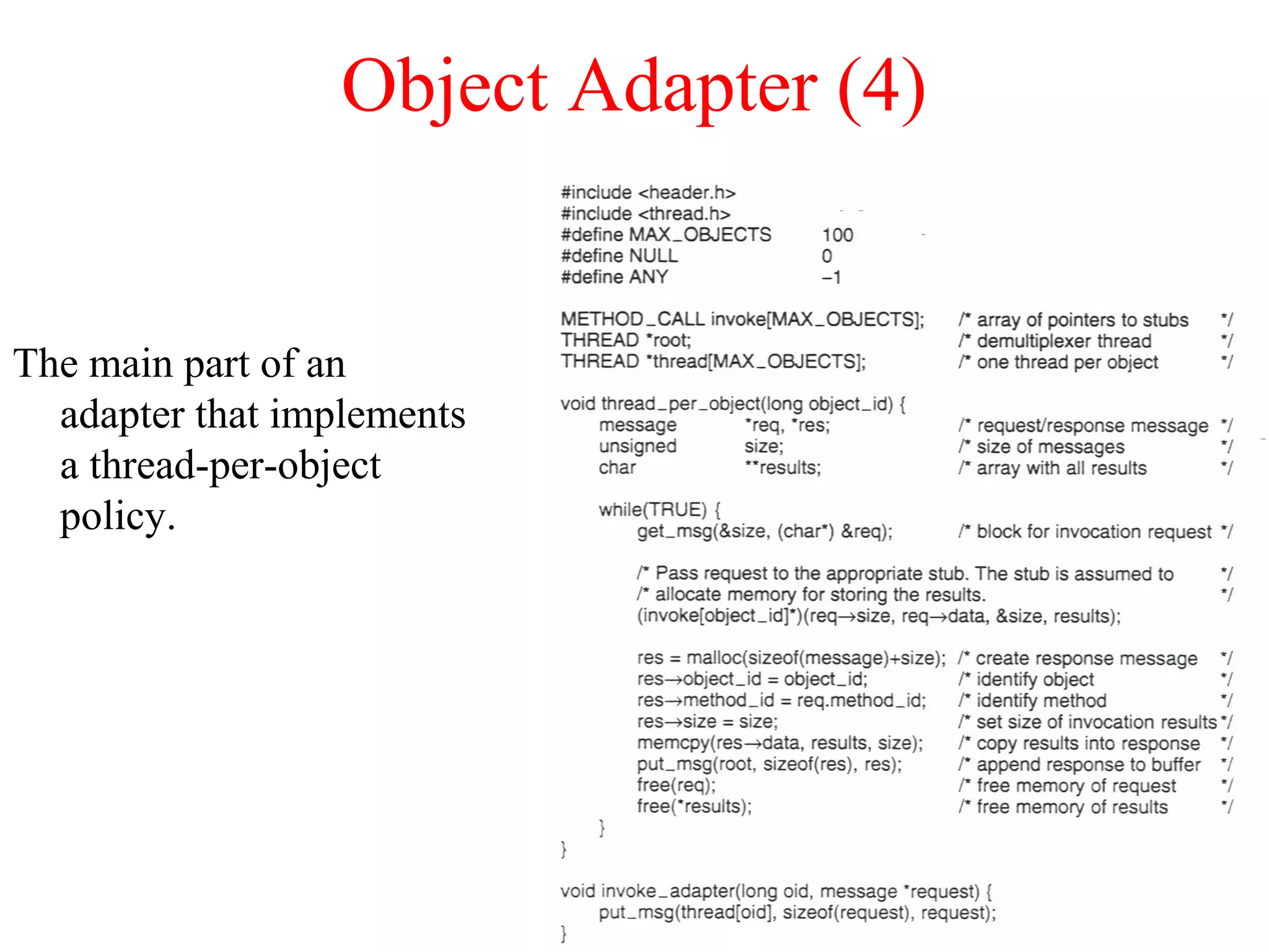 Object Adapter (4)
The main part of an
adapter that implements
a thread-per-object
policy.
 