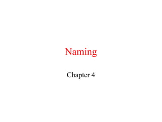 Naming
Chapter 4
 