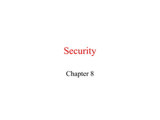 Security
Chapter 8
 