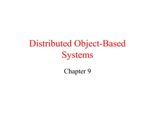 Distributed Object-Based
Systems
Chapter 9
 