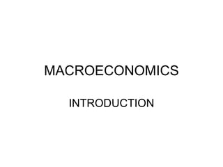 MACROECONOMICS

  INTRODUCTION
 