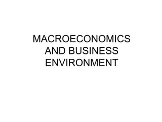 MACROECONOMICS
  AND BUSINESS
  ENVIRONMENT
 