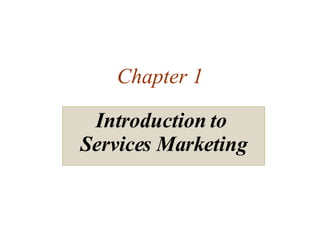 Chapter 1 Introduction to  Services Marketing 