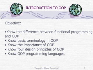 INTRODUCTION TO OOP ,[object Object],[object Object],[object Object],[object Object],[object Object],[object Object],[object Object]