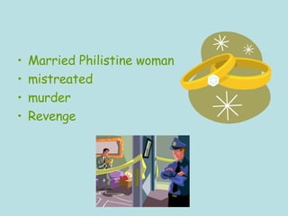 Married Philistine woman mistreated murder Revenge 