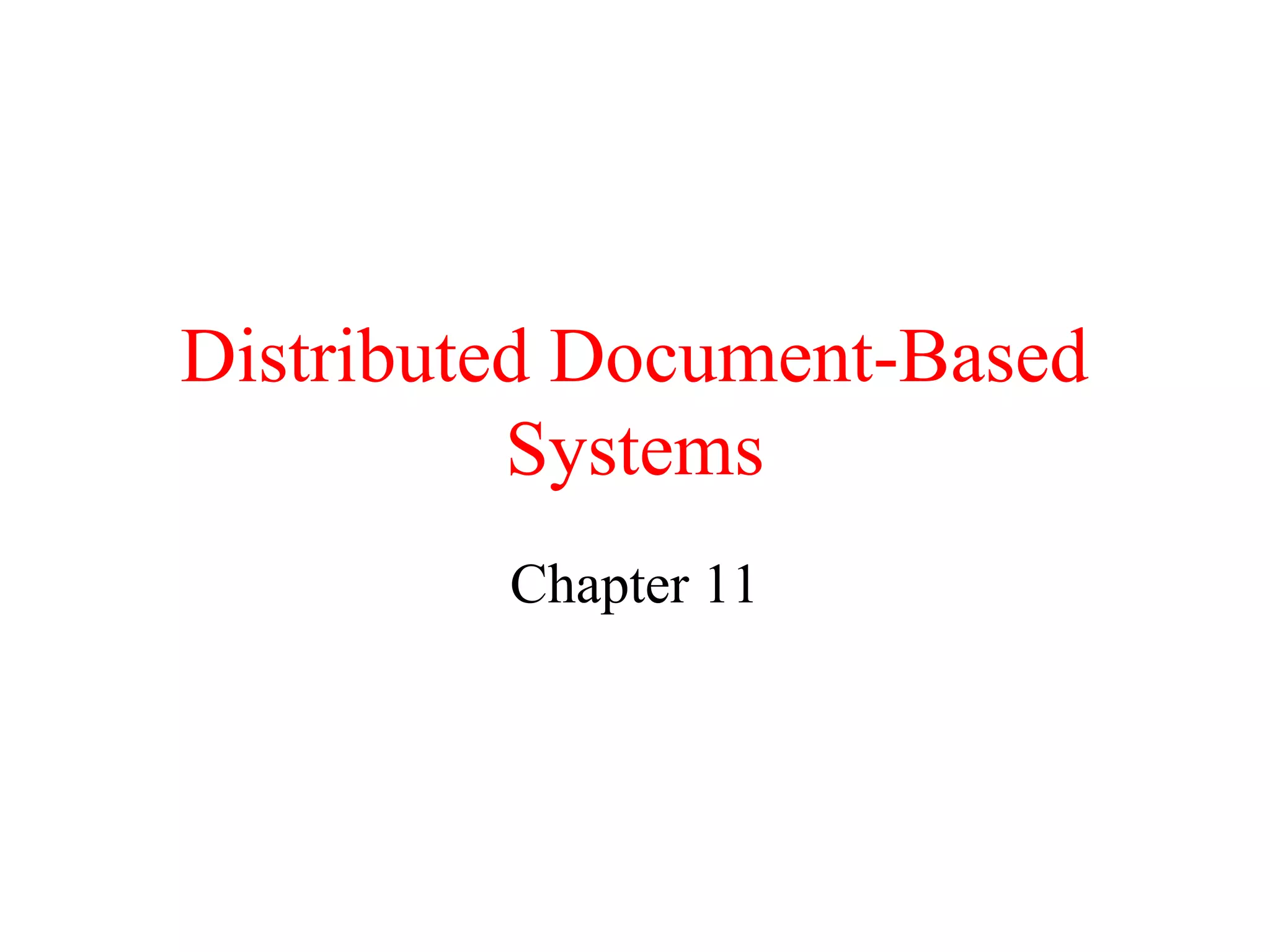Distributed Document-Based
Systems
Chapter 11
 