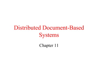 Distributed Document-Based
Systems
Chapter 11
 