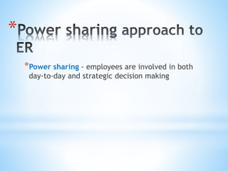 *
*Power sharing - employees are involved in both
day-to-day and strategic decision making
 