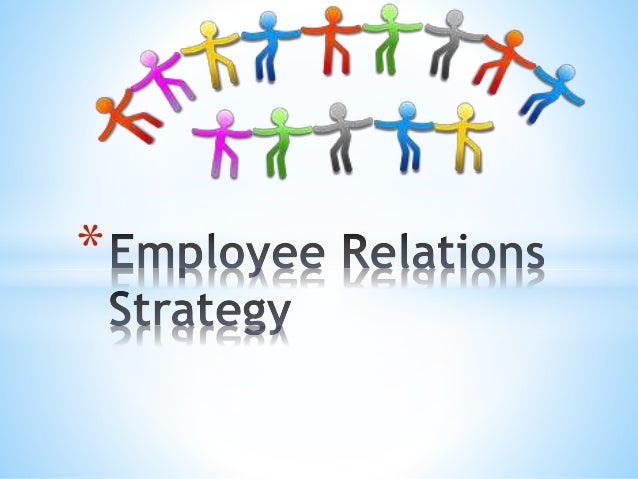chap 18 employee relations strategy employee relations