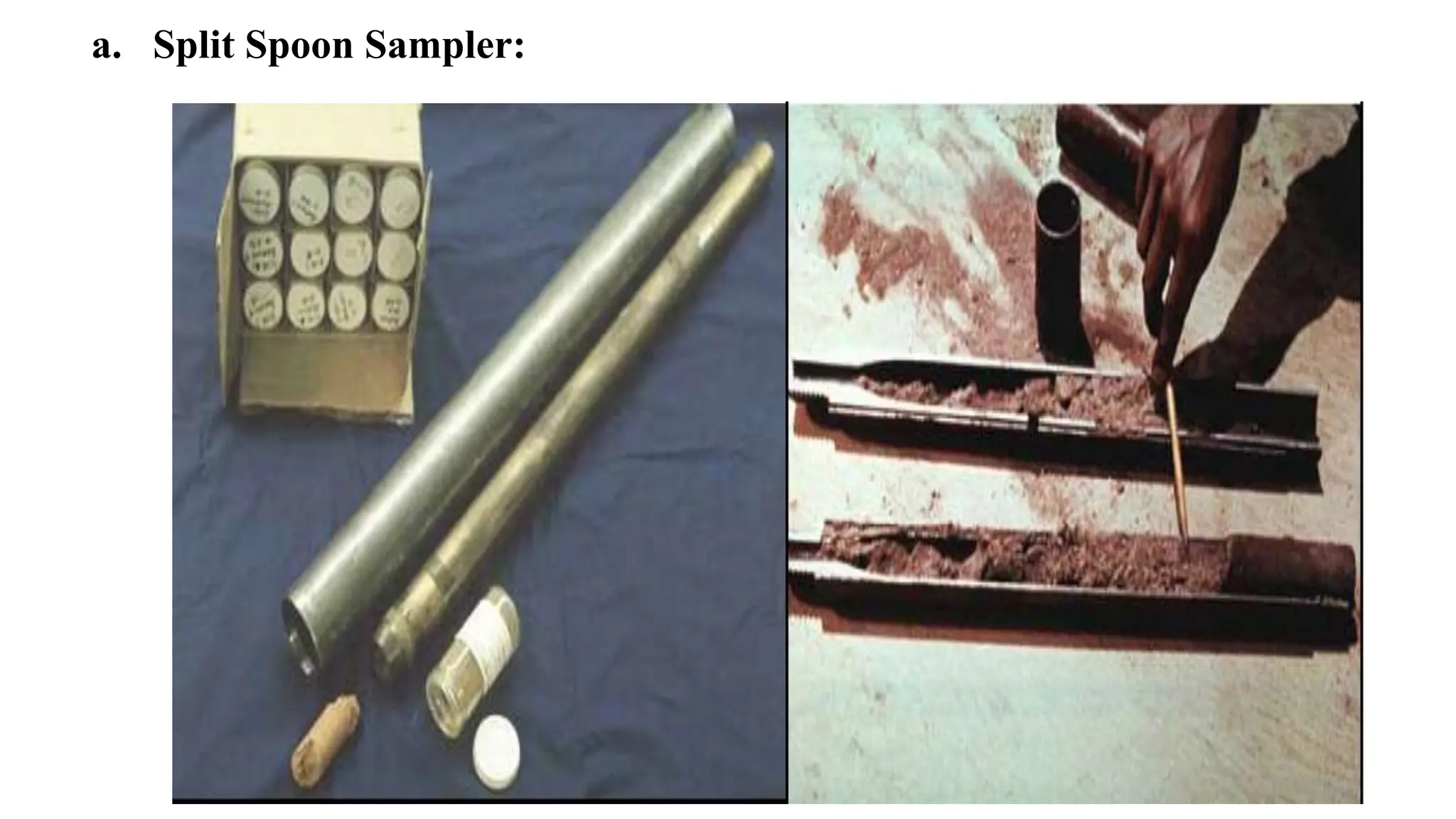 a. Split Spoon Sampler:
39
 