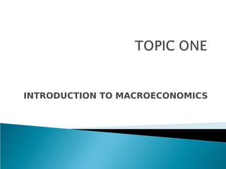 INTRODUCTION TO MACROECONOMICS
 