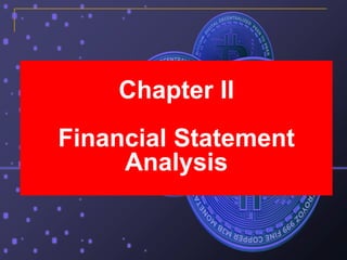 Chapter II
Financial Statement
Analysis
 