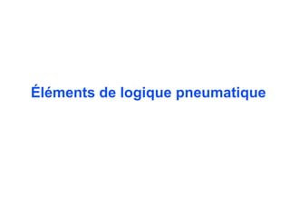 Éléments de logique pneumatique
 