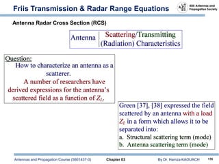 Antennas and Propagation Course (5801437-3) Chapter 03 By Dr. Hamza KAOUACH 176
Friis Transmission & Radar Range Equations
Antenna Radar Cross Section (RCS)
 