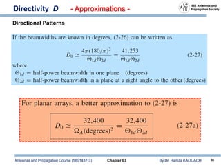 Antennas and Propagation Course (5801437-3) Chapter 03 By Dr. Hamza KAOUACH 66
Directivity D - Approximations -
Directional Patterns
 