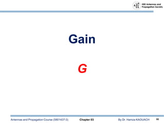 Antennas and Propagation Course (5801437-3) Chapter 03 By Dr. Hamza KAOUACH 95
Gain
G
 