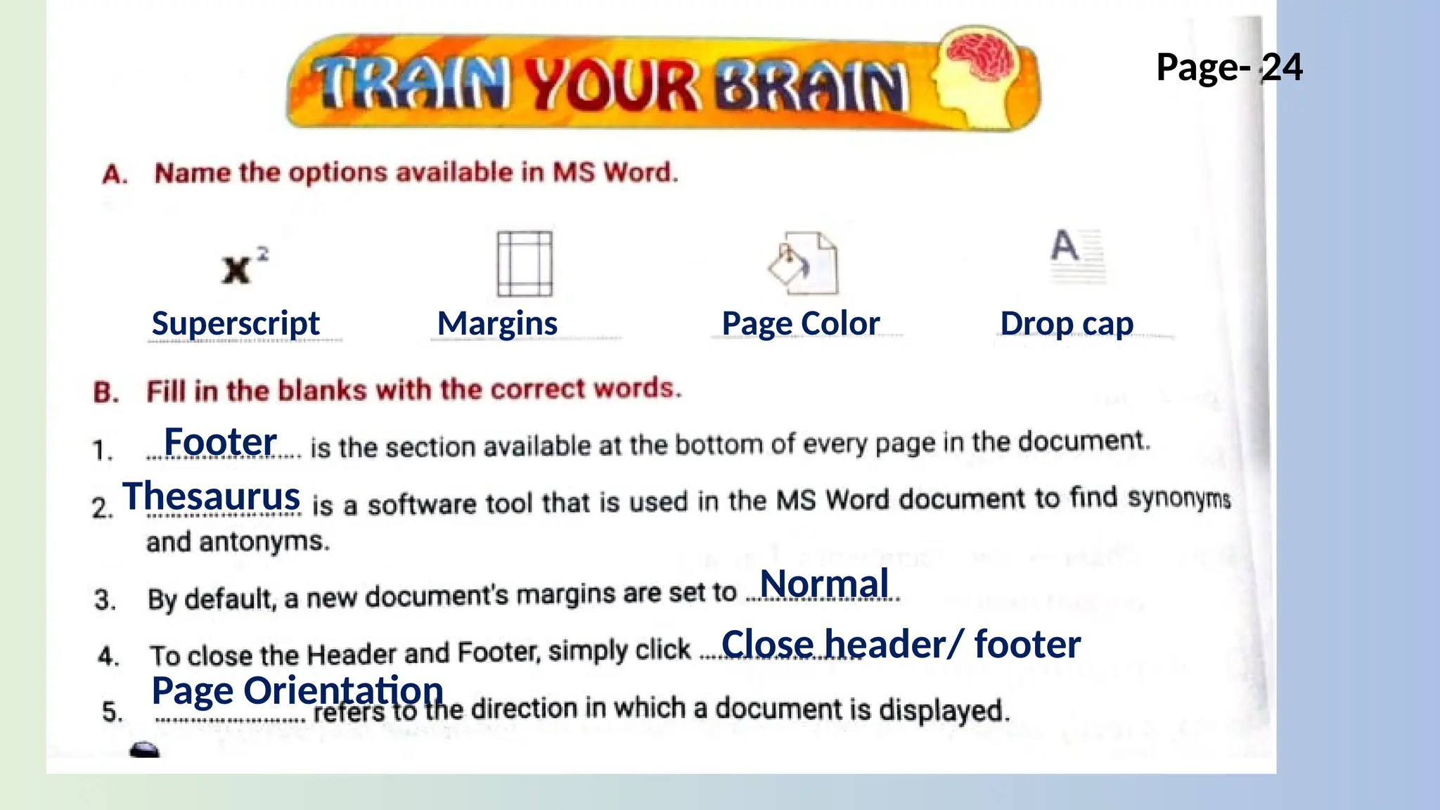 Page- 24
Superscript Margins Page Color Drop cap
Footer
Thesaurus
Normal
Close header/ footer
Page Orientation
 