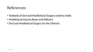 11/03/2024 69
References
• Textbook of Oral and Maxillofacial Surgery neelima milek
• Maxillofacial Injuries,Rowe and Williams
• Oral and Maxillofacial Surgery for the Clinician
 