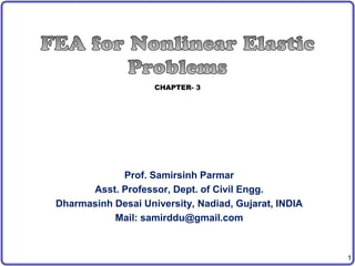 1
Prof. Samirsinh Parmar
Asst. Professor, Dept. of Civil Engg.
Dharmasinh Desai University, Nadiad, Gujarat, INDIA
Mail: samirddu@gmail.com
CHAPTER- 3
 