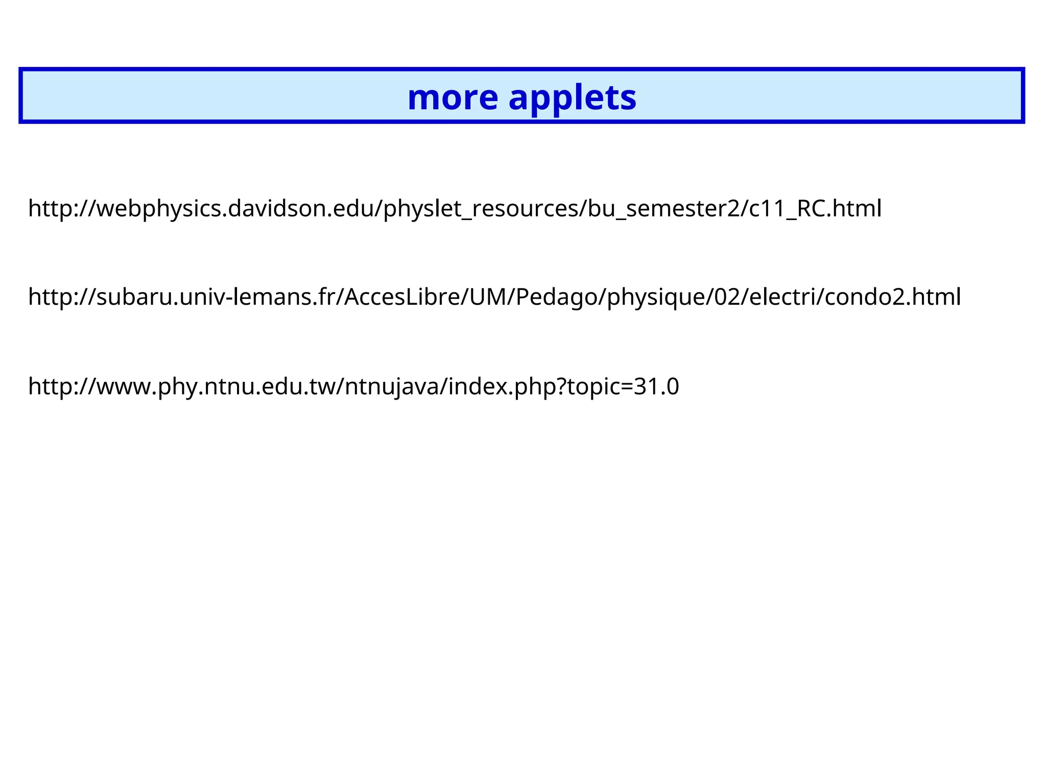 more applets
http://webphysics.davidson.edu/physlet_resources/bu_semester2/c11_RC.html
http://subaru.univ-lemans.fr/AccesLibre/UM/Pedago/physique/02/electri/condo2.html
http://www.phy.ntnu.edu.tw/ntnujava/index.php?topic=31.0
 