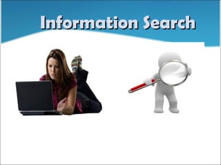 Information Search
 