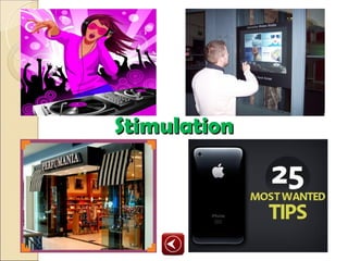 Stimulation
 