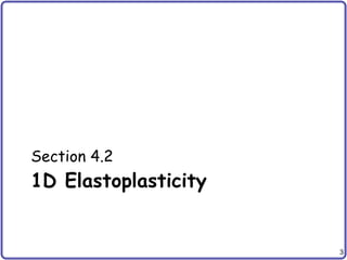 3
1D Elastoplasticity
Section 4.2
 