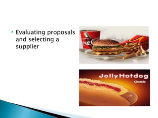    Evaluating proposals
    and selecting a
    supplier
 