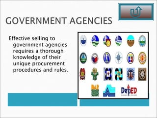 Effective selling to
  government agencies
  requires a thorough
  knowledge of their
  unique procurement
  procedures and rules.
 