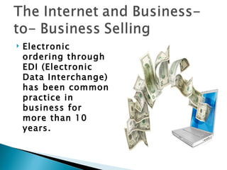    Electronic
    ordering through
    EDI (Electronic
    Data Interchange)
    has been common
    practice in
    business for
    more than 10
    years.
 