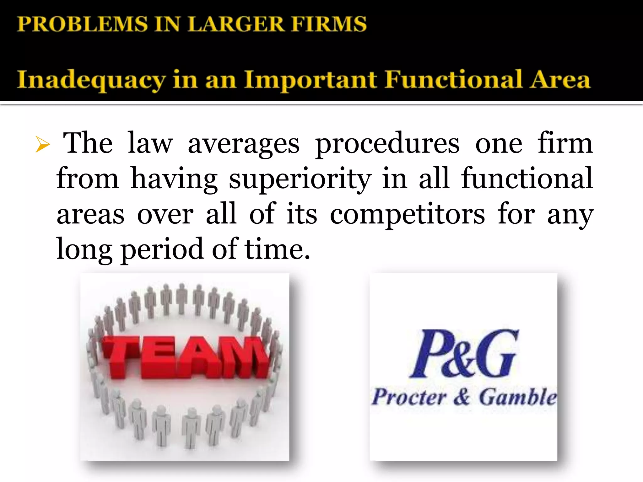     The law averages procedures one firm
    from having superiority in all functional
    areas over all of its competitors for any
    long period of time.
 