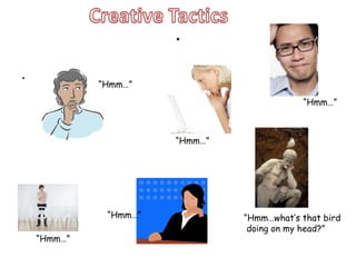 .
.
             “Hmm…”

                                            “Hmm…”



                       “Hmm…”




              “Hmm…”            “Hmm…what’s that bird
                                 doing on my head?”
    “Hmm…”
 