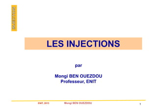 1
ENIT, 2013 Mongi BEN OUEZDOU
LES INJECTIONS
par
Mongi BEN OUEZDOU
Professeur, ENIT
 