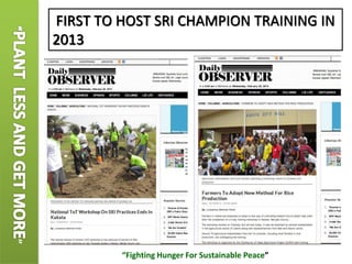 ”
“Fighting Hunger For Sustainable Peace”
FIRST TO HOST SRI CHAMPION TRAINING IN
2013
 