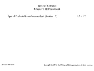 Table of Contents Chapter 1 (Introduction) ,[object Object],Copyright © 2011 by the McGraw-Hill Companies, Inc. All rights reserved. McGraw-Hill/Irwin 