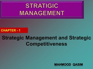 CHAPTER - 1
Strategic Management and Strategic
Competitiveness
 