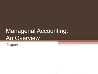 managerial accounting an overview chapter 1 | PPT