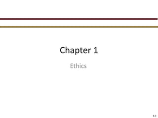 Chapter 1
Ethics

1-1

 