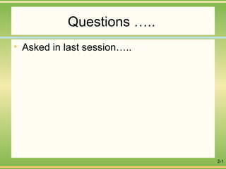2-1
Questions …..
• Asked in last session…..
 