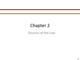 Chapter 2
Sources of the Law

2-1

 