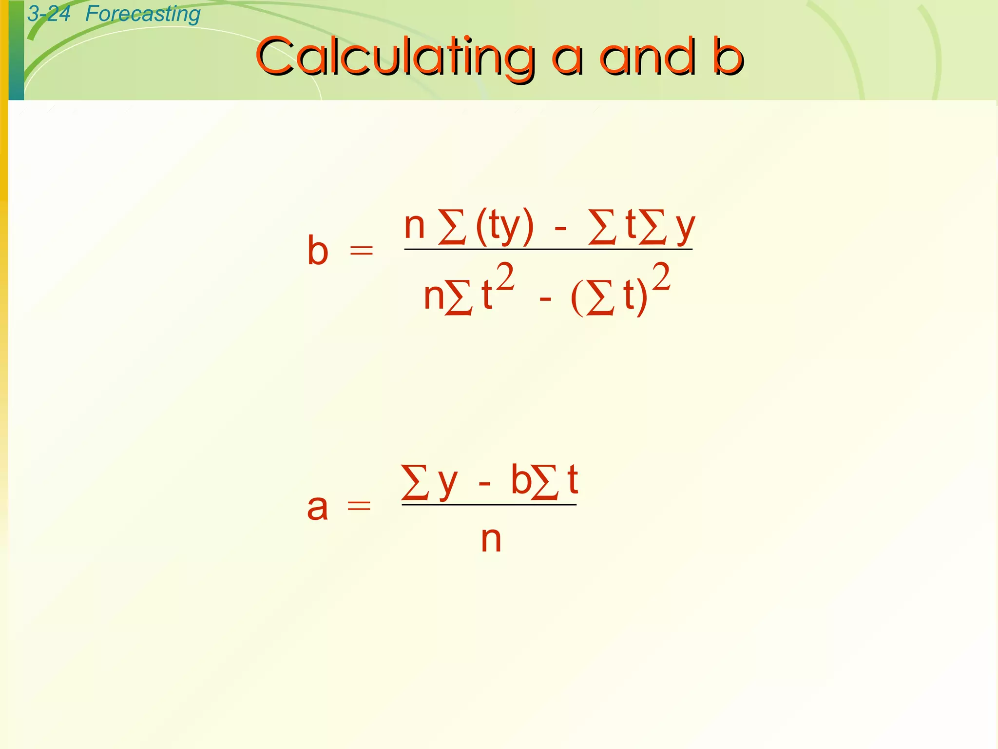 Calculating a and b b  = n  (ty)  - t y n t 2 - ( t) 2 a  = y  - b t n        