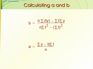 Calculating a and b b  = n  (ty)  - t y n t 2 - ( t) 2 a  = y  - b t n        