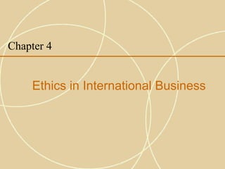Chapter 4 Ethics in International Business 