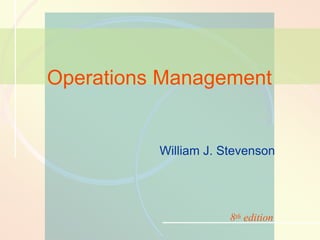 4-1 Product and Service Design
William J. Stevenson
Operations Management
8th edition
 