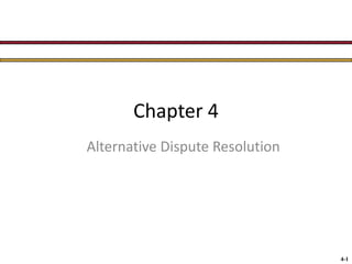 Chapter 4
Alternative Dispute Resolution

4-1

 