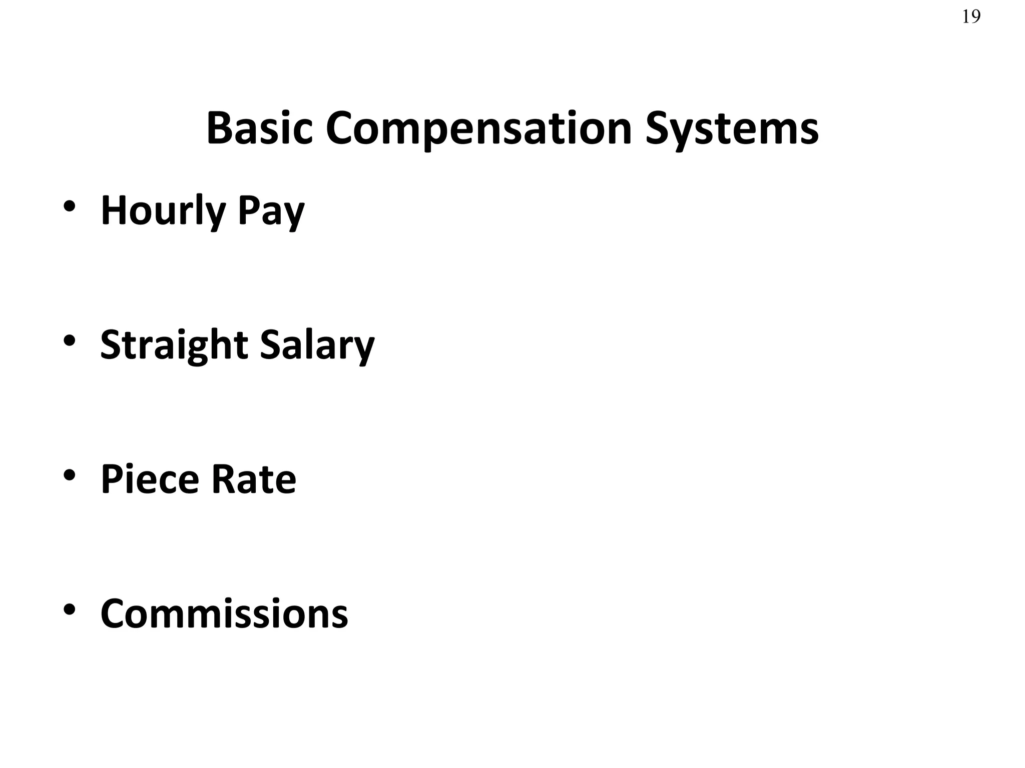 Basic Compensation Systems Hourly Pay Straight Salary Piece Rate Commissions  