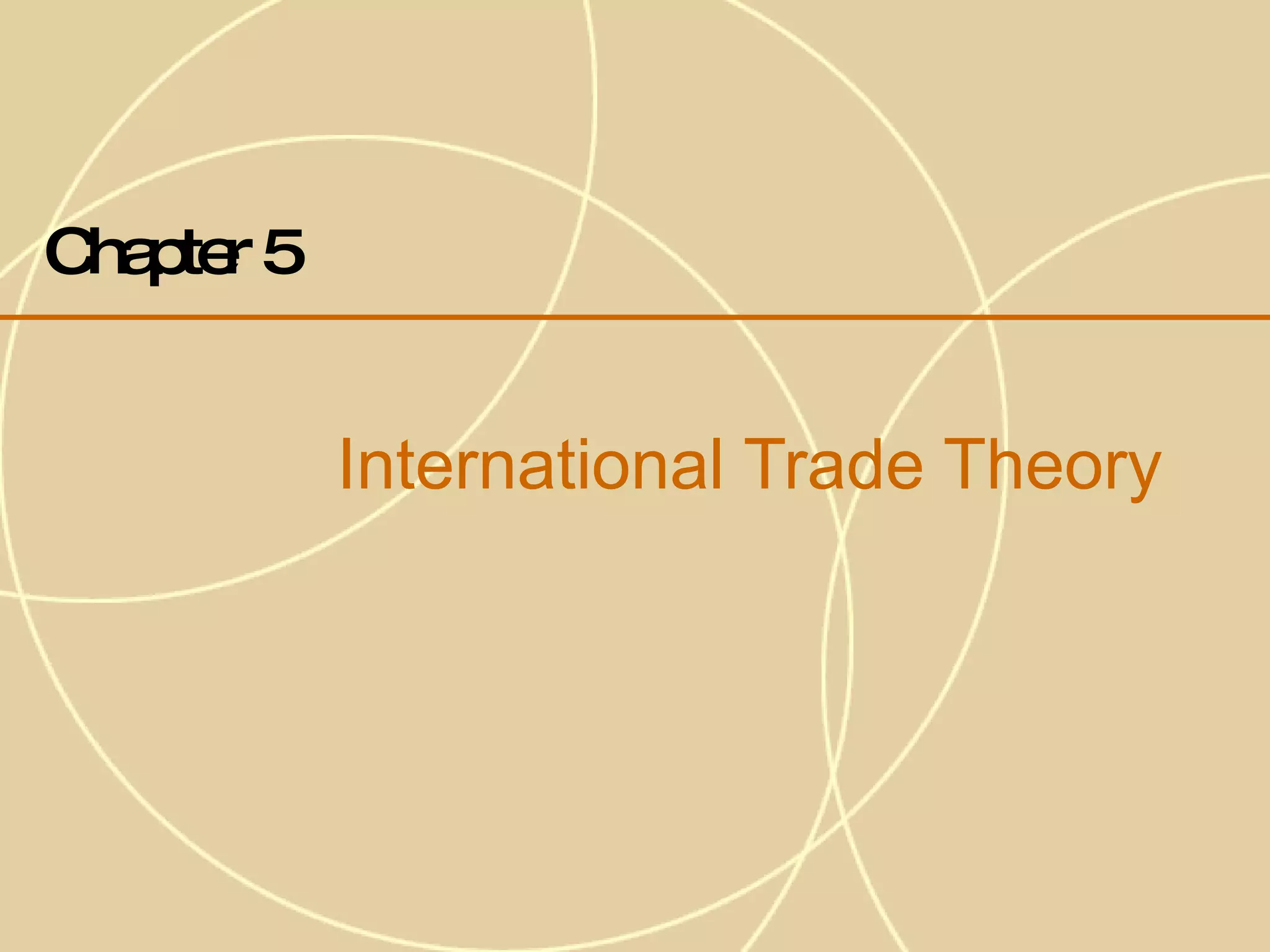 Chapter 5   International Trade Theory 