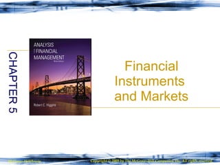 Financial Instruments  and Markets CHAPTER 5 McGraw-Hill/Irwin Copyright © 2009 by The McGraw-Hill Companies, Inc. All rights reserved. 