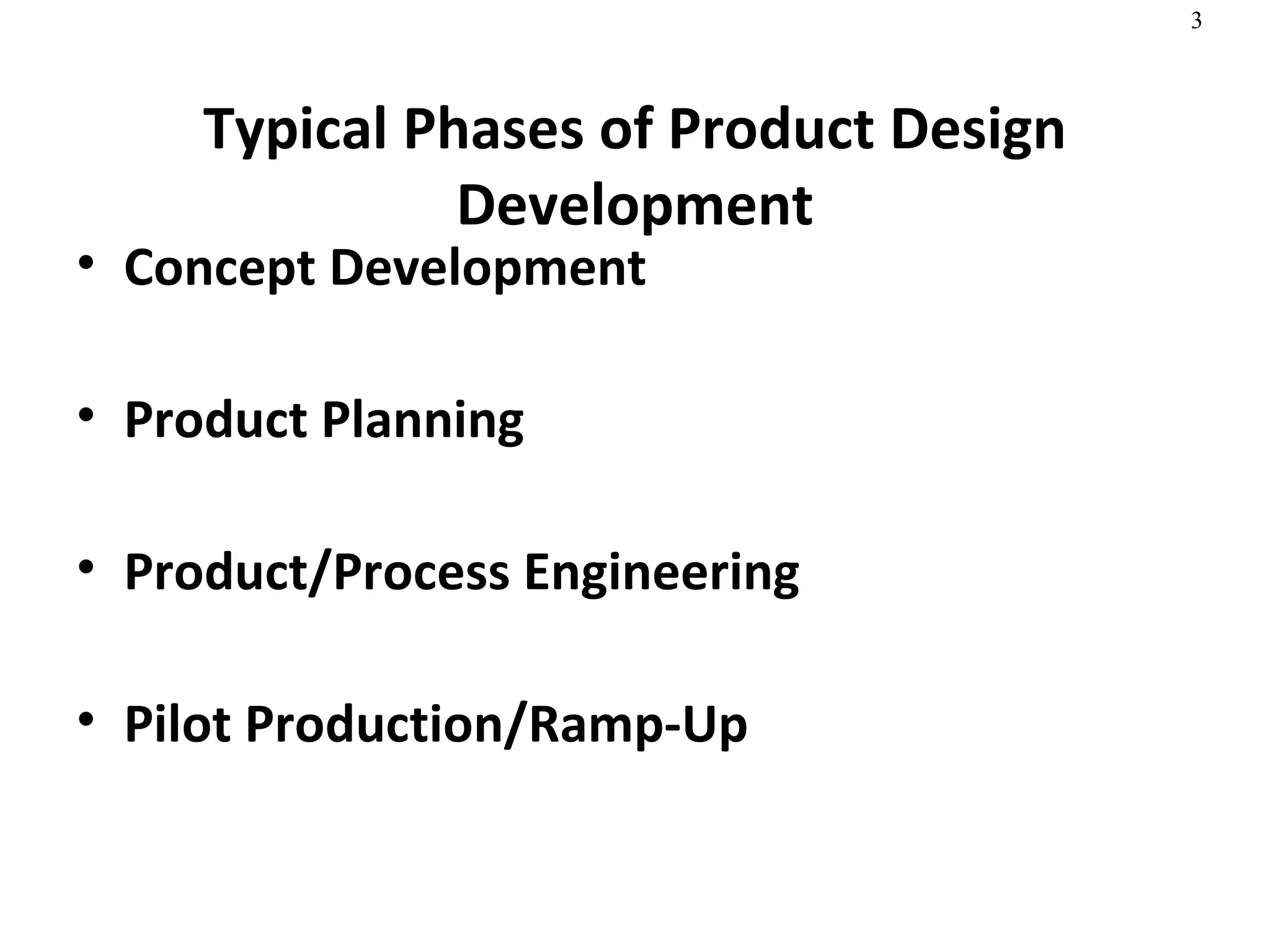 Typical Phases of Product Design Development Concept Development Product Planning Product/Process Engineering Pilot Production/Ramp-Up 