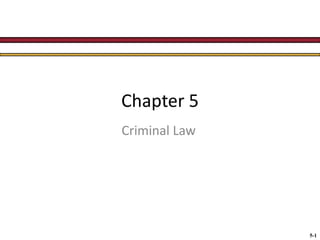Chapter 5
Criminal Law

5-1

 